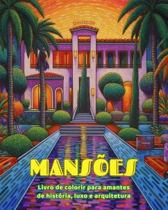 Mansões Livro de colorir para amantes de história, luxo e arquitetura Designs criativos para relaxamento - Art, Harmony