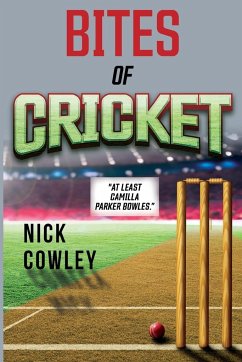 Bites of Cricket - Cowley, Nick
