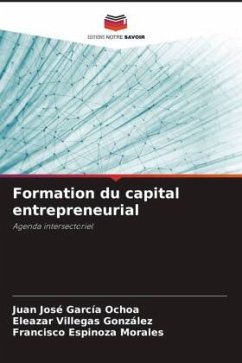 Formation du capital entrepreneurial - García Ochoa, Juan José;Villegas González, Eleazar;Espinoza Morales, Francisco