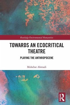 Towards an Ecocritical Theatre - Ahmadi, Mohebat