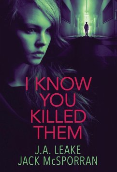 I Know You Killed Them - Leake, J. A.; McSporran, Jack