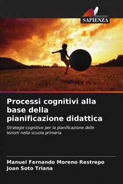 Processi cognitivi alla base della pianificazione didattica - Moreno Restrepo, Manuel Fernando;Soto Triana, Joan
