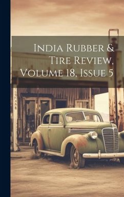 India Rubber & Tire Review, Volume 18, Issue 5 - Anonymous