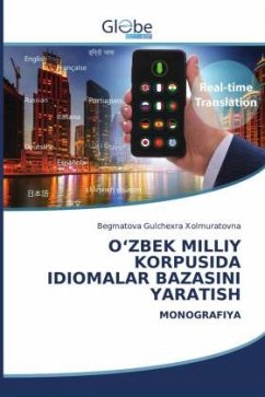 O¿ZBEK MILLIY KORPUSIDA IDIOMALAR BAZASINI YARATISH - Gulchexra Xolmuratovna, Begmatova