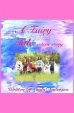 A Fairy Tale a true story (eBook, ePUB) A Fairy Tale a true story (eBook, ePUB)