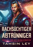 Rachsüchtiger Abtrünniger: Eine SciFi Alien Romanze (Bräute für die Alien-Piraten, #1) (eBook, ePUB)