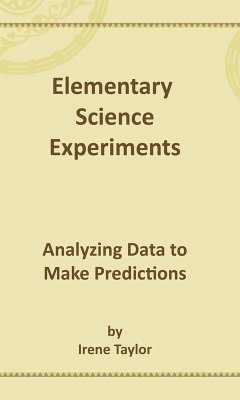 Elementary Science Experiments: Analyzing Data to Make Predictions (eBook, ePUB) - Taylor, Irene