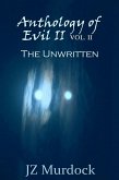 Anthology of Evil II Vol. II The Unwritten (eBook, ePUB) Anthology of Evil II Vol. II The Unwritten (eBook, ePUB)