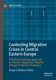 Contesting Migration Crises in Central Eastern Europe (eBook, PDF)