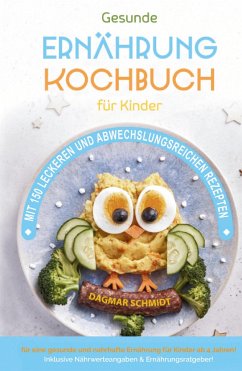 Kochbuch für Kinder! Gesundes Essen, das Kinder lieben werden. - Schmidt, Dagmar