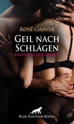 Geil nach Schlägen   Erotische Geschichte + 3 weitere Geschichten - Garver, Rose;Larbi, Nadja;Carpenter, Jennifer