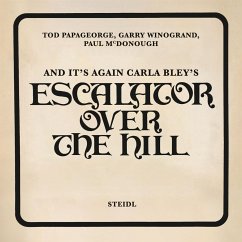 And It's Again: Carla Bley's Escalator Over the Hill - Papageorge, Tod;Winogrand, Garry;McDonough, Paul