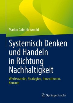 Systemisch Denken und Handeln in Richtung Nachhaltigkeit - Arnold, Marlen Gabriele
