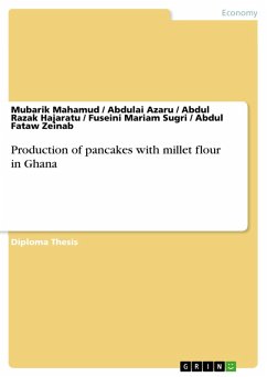 Production of pancakes with millet flour in Ghana (eBook, PDF) - Mahamud, Mubarik; Azaru, Abdulai; Razak Hajaratu, Abdul; Mariam Sugri, Fuseini; Fataw Zeinab, Abdul