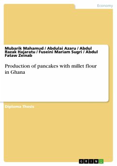 Production of pancakes with millet flour in Ghana (eBook, PDF) - Mahamud, Mubarik; Azaru, Abdulai; Razak Hajaratu, Abdul; Mariam Sugri, Fuseini; Fataw Zeinab, Abdul