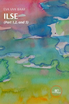ILSE (Part 1,2, and 3) (eBook, ePUB) - Van Baar, Eva