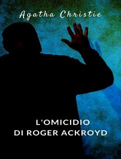 L'omicidio di Roger Ackroyd (tradotto) (eBook, ePUB) - Christie, Agatha
