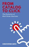 From Catalog to Click: The Evolution of Mail Order Business (eBook, ePUB)