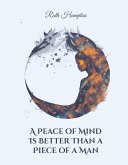 A Peace of Mind Is Better Than a Piece of a Man (eBook, ePUB)