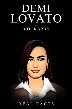 Demi Lovato Biography (eBook, ePUB) - Facts, Real