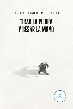 Tirar la piedra y besar la mano (eBook, ePUB) - Barrientos del Valle, Sandra