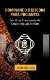 Dominando o Bitcoin para Iniciantes: Seu Guia Abrangente de Criptomoedas e Além (eBook, ePUB)
