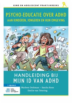 Psycho-educatie over ADHD aan kinderen, jongeren en hun omgeving (eBook, PDF) - Derkman, Marleen; Roos, Sascha; van Tetering, Emilie