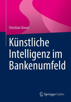 Künstliche Intelligenz im Bankenumfeld - Glaser, Christian