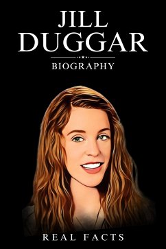 Jill Duggar Biography (eBook, ePUB) - Facts, Real
