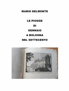 Le Piogge Di Gennaio a Bologna Nel Settecento (eBook, ePUB) - Delmonte, Mario