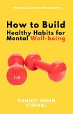 How to Build Healthy Habits for Mental Well-being (eBook, ePUB)