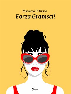 Forza Gramsci! (eBook, ePUB) - Di Gruso, Massimo