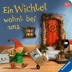 Ein Wichtel wohnt bei uns: Mein erstes Wichteltür-Buch (Weihnachtswichtel, Wichtelbrauch, Geschenk, ab 3 Jahre)