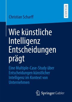 Wie künstliche Intelligenz Entscheidungen prägt - Scharff, Christian