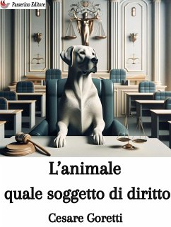 L’animale quale soggetto di diritto (eBook, ePUB) - Goretti, Cesare