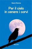 Per il cielo in cenere i corvi (eBook, ePUB)