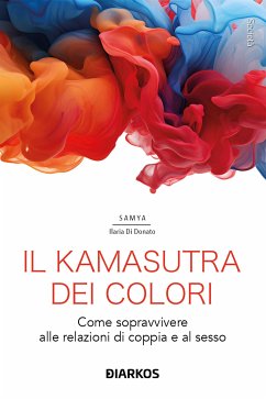 Il Kamasutra dei colori (eBook, ePUB) - Ilaria Di Donato, Samya