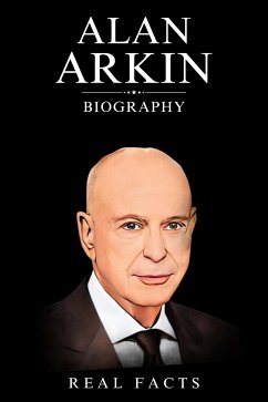 Alan Arkin Biography (eBook, ePUB) - Facts, Real