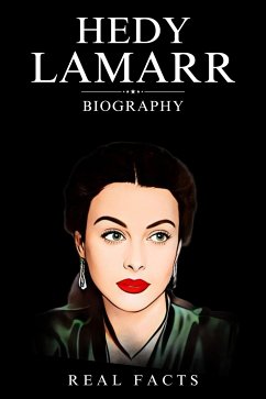 Hedy Lamarr Biography (eBook, ePUB) - Facts, Real