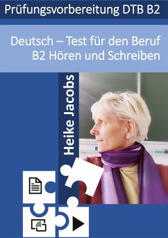 Deutsch- Test für den Beruf Hören und Schreiben B2 - Jacobs, Heike