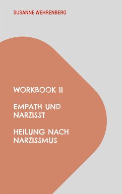 Workbook II Empath und Narzisst Heilung nach Narzissmus (eBook, ePUB)