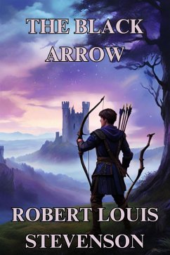 The Black Arrow(Illustrated) (eBook, ePUB) - Louis Stevenson, Robert