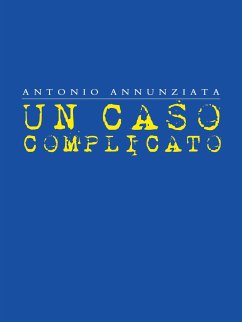 Un Caso Complicato (eBook, ePUB) - Annunziata, Antonio