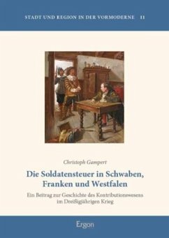 Die Soldatensteuer in Schwaben, Franken und Westfalen - Gampert, Christoph