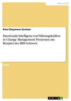 Emotionale Intelligenz von Führungskräften in Change Management Prozessen am Beispiel der IBM Schweiz (eBook, PDF) - Greiner, Kim-Cheyenne