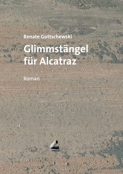 Glimmstängel für Alcatraz (eBook, ePUB) - Gottschewski, Renate