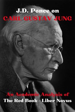 J.D. Ponce on Carl Gustav Jung: An Academic Analysis of The Red Book - Liber Novus (eBook, ePUB) - Ponce, J.D.