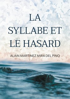 La Syllabe et le Hasard (eBook, ePUB) - Martinez Mira del Pino, Alain