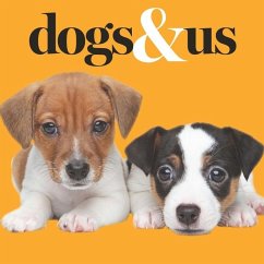 Dogs & Us - Thomas, Gareth St John (Publisher, Exisle Publishing)