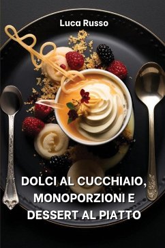 Dolci Al Cucchiaio, Monoporzioni E Dessert Al Piatto - Russo, Luca